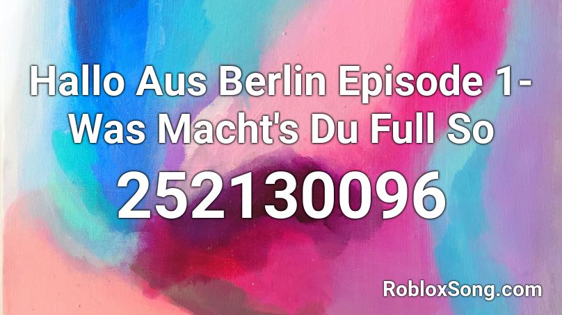 Hallo Aus Berlin Episode 1- Was Macht's Du Full So Roblox ID