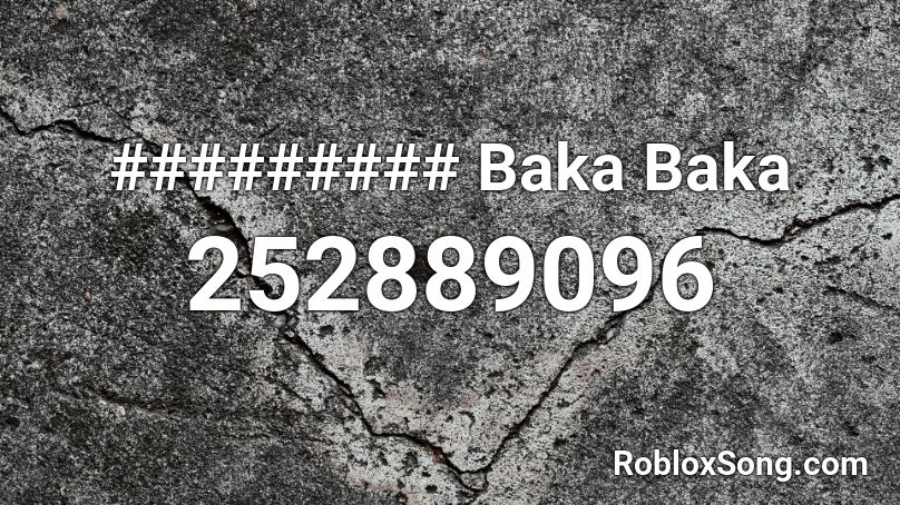 ######### Baka Baka Roblox ID