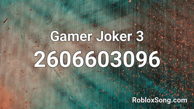 Gamer Joker 3 Roblox ID