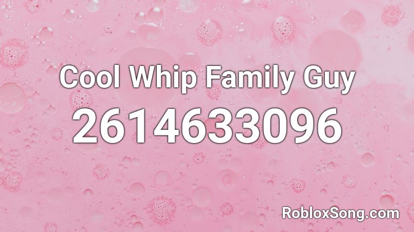 Cool Whip Family Guy Roblox ID