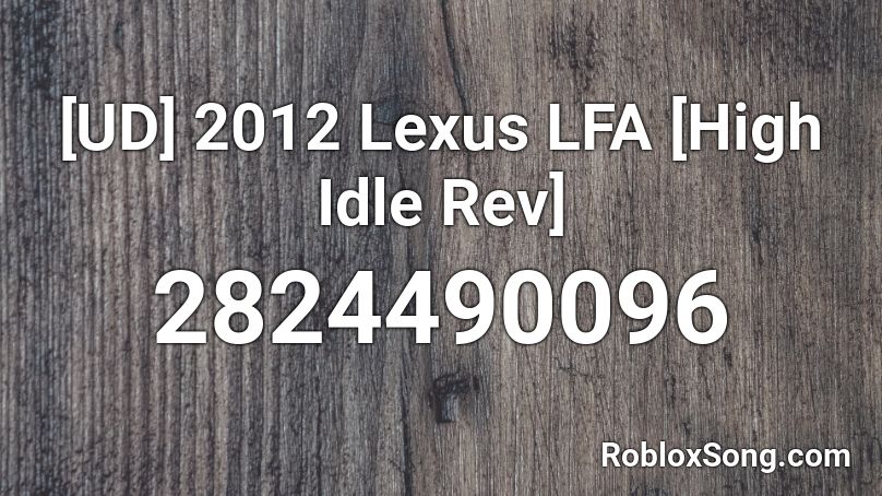 [UD] 2012 Lexus LFA [High Idle Rev] Roblox ID