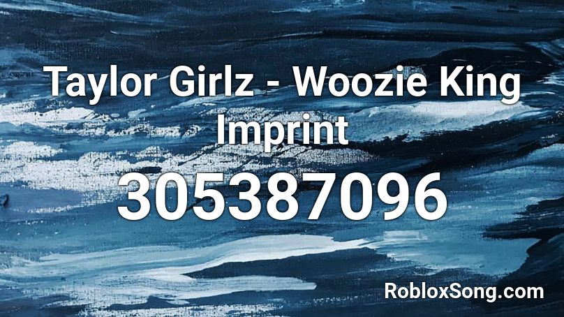 Taylor Girlz - Woozie King Imprint Roblox ID