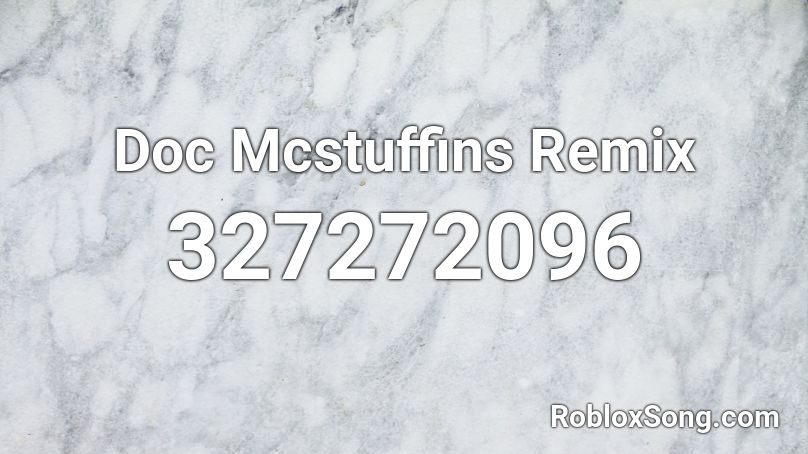 Doc Mcstuffins Remix Roblox ID