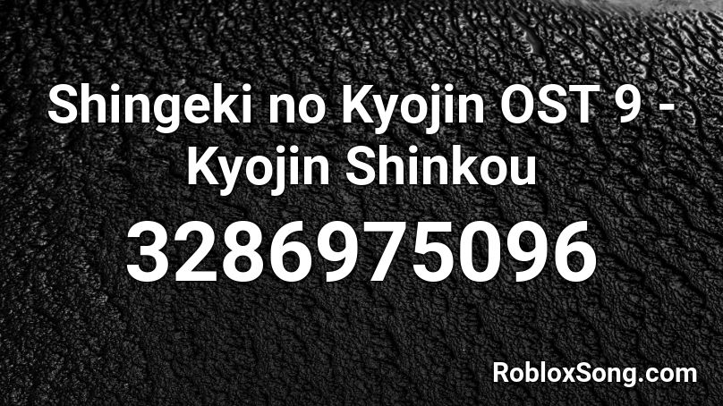 Shingeki no Kyojin OST 9 - Kyojin Shinkou Roblox ID