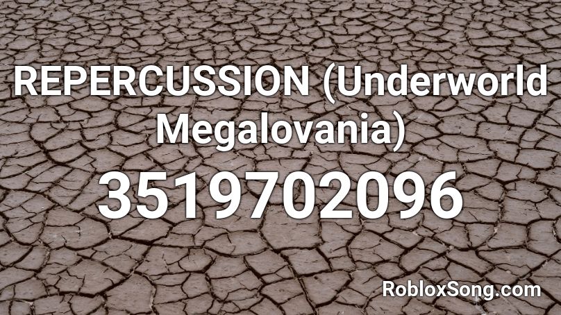 REPERCUSSION (Underworld Megalovania) Roblox ID