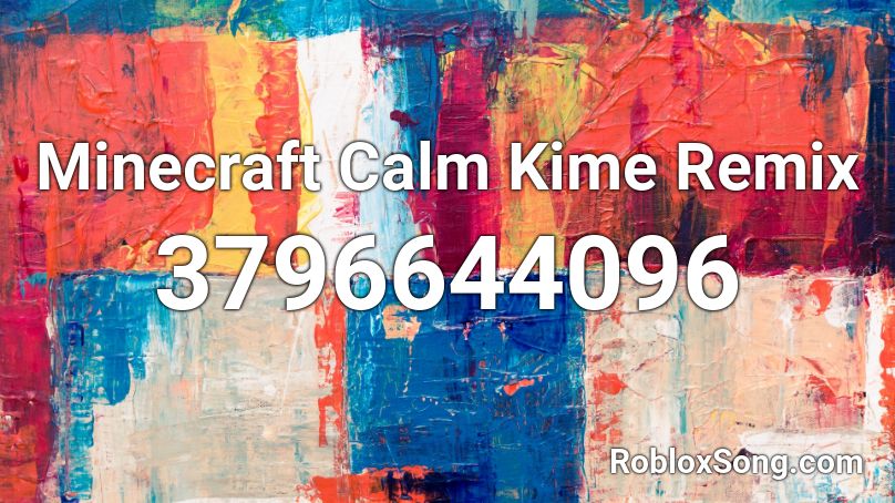 Minecraft Calm Kime Remix Roblox ID