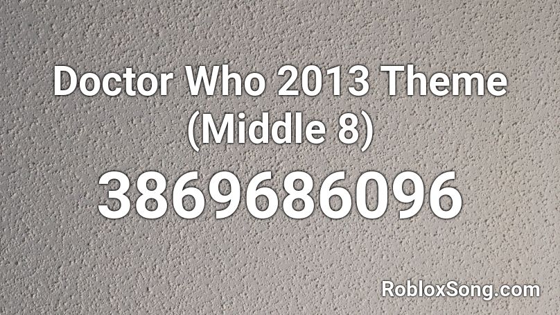 Doctor Who 2013 Theme Roblox ID