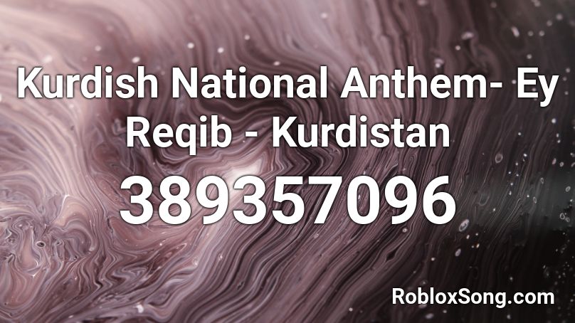 Kurdish National Anthem- Ey Reqib - Kurdistan Roblox ID