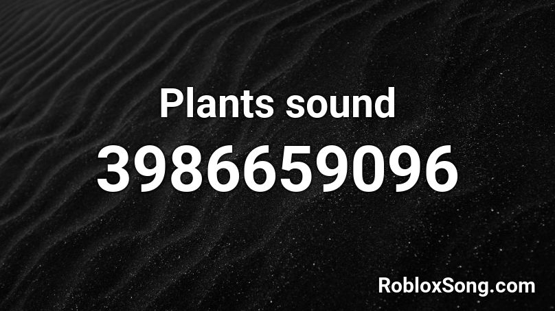 Plants sound Roblox ID