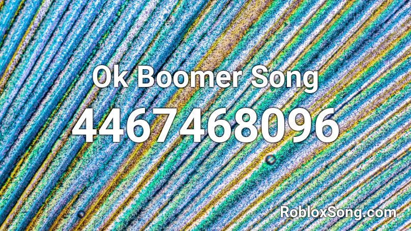 Ok Boomer Song Roblox Id Roblox Music Codes - ok boomer roblox id