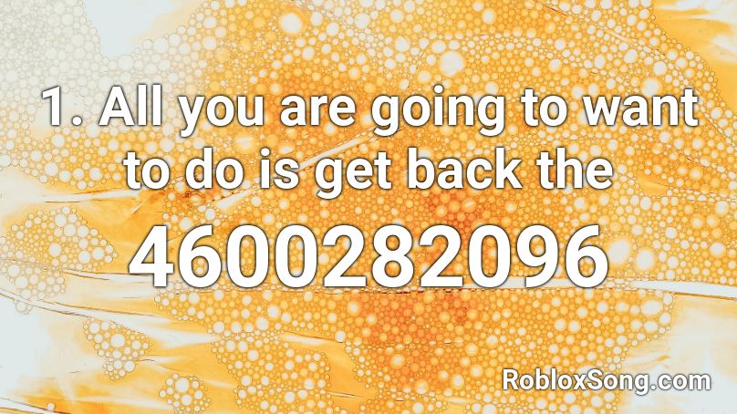 1. All you are going to want to do is get back... Roblox ID