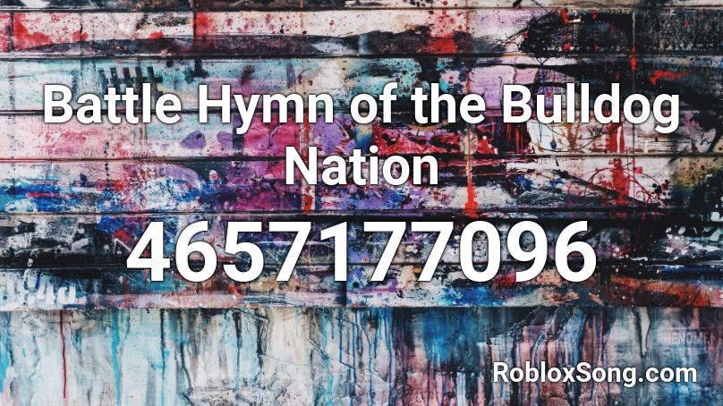 Battle Hymn of the Bulldog Nation Roblox ID