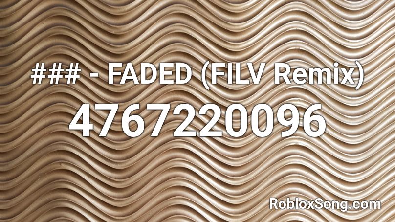 ### - FADED (FILV Remix) Roblox ID