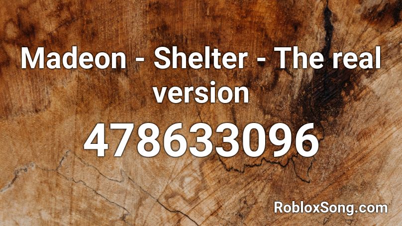 Madeon - Shelter - The real version Roblox ID