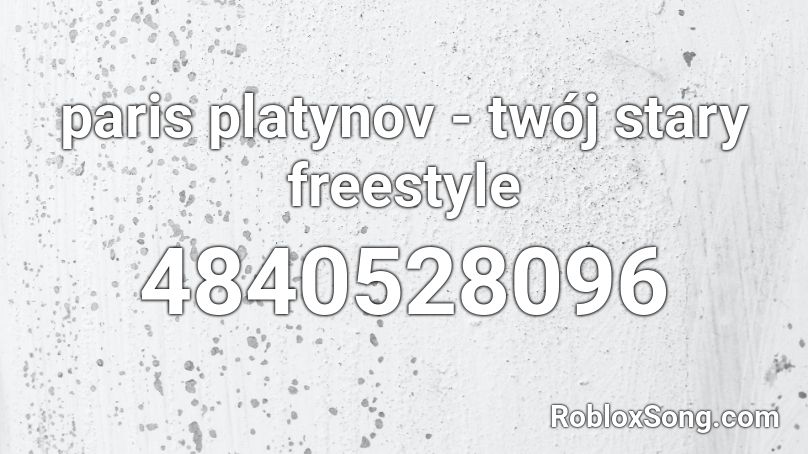 paris platynov - twój stary freestyle Roblox ID