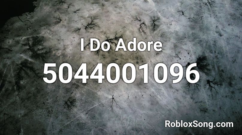 I Do Adore Roblox ID