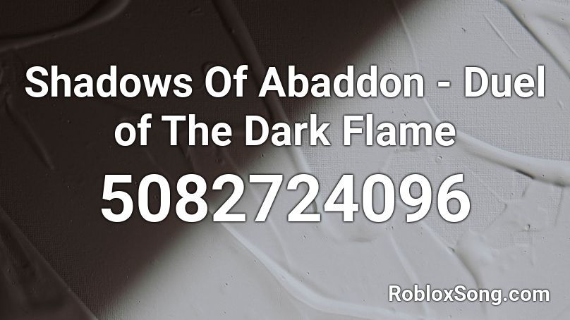 Shadows Of Abaddon - Duel of The Dark Flame Roblox ID