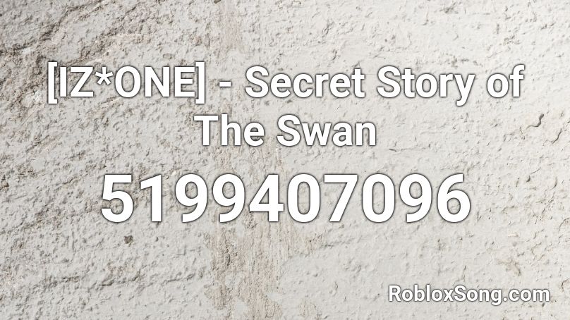 [IZ*ONE] - Secret Story of The Swan Roblox ID