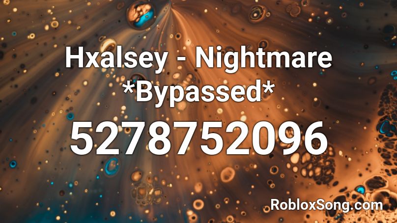 Hxalsey Nightmare Bypassed Roblox Id Roblox Music Codes - bypassed songs roblox