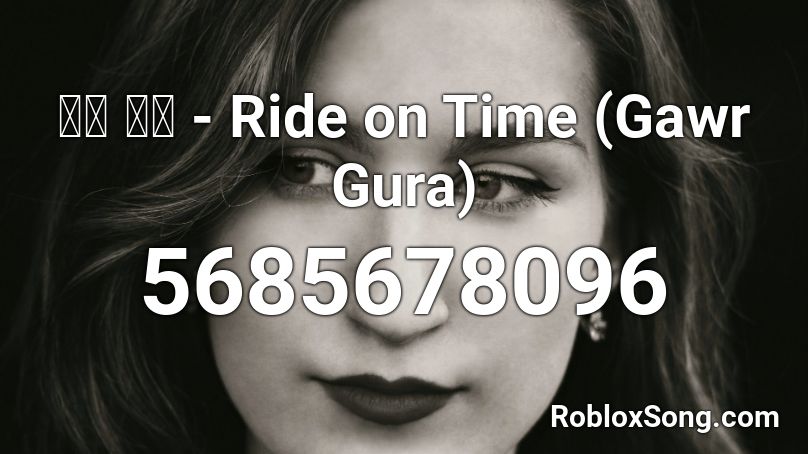 山下 達郎 - Ride on Time (Gawr Gura) Roblox ID