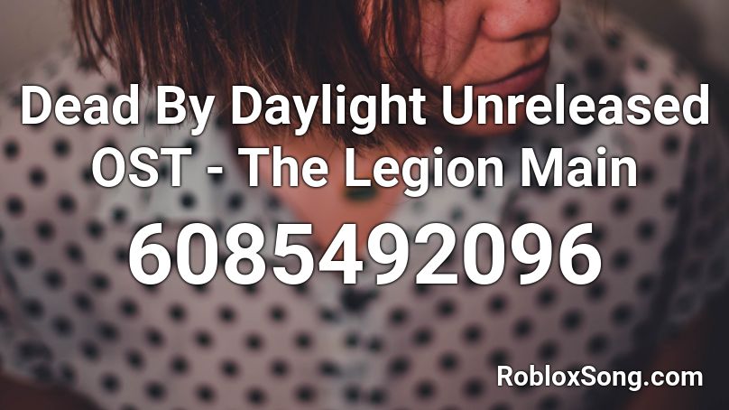 Dead By Daylight Unreleased OST - The Legion Main  Roblox ID