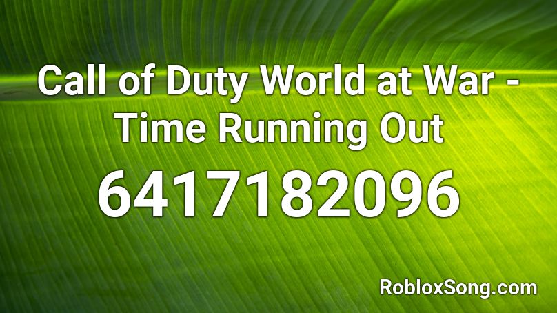 Call of Duty World at War - Time Running Out Roblox ID