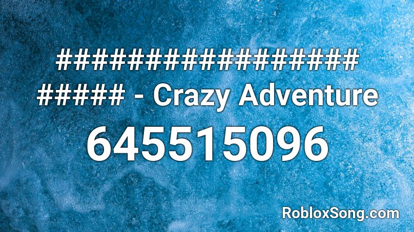 ################# ##### - Crazy Adventure Roblox ID