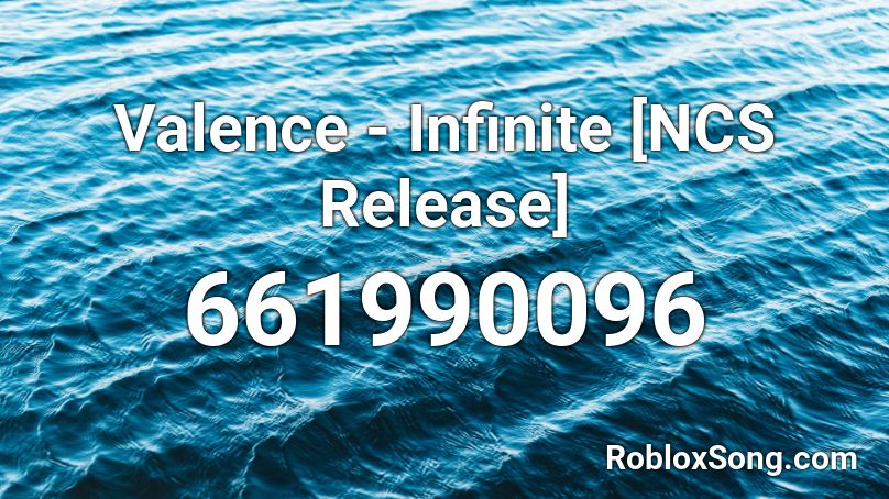 Valence - Infinite [NCS Release] Roblox ID