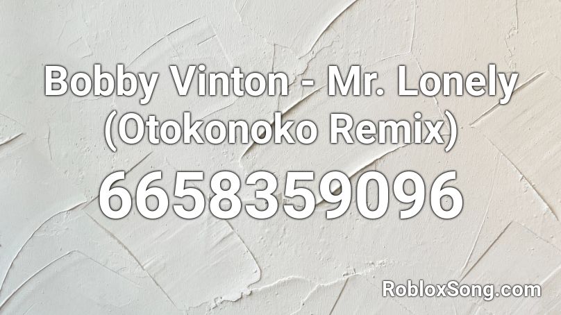 Bobby Vinton - Mr. Lonely (Otokonoko Remix) Roblox ID