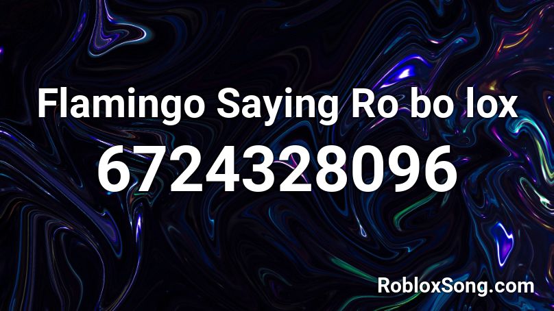 Flamingo Saying Ro bo lox Roblox ID