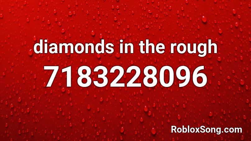 diamonds in the rough  Roblox ID