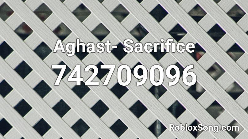 Aghast- Sacrifice Roblox ID