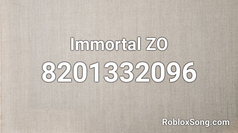Immortal ZO Roblox ID