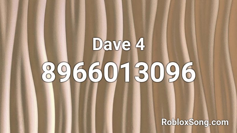 Dave 4 Roblox ID