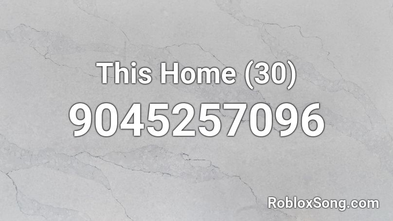 This Home (30) Roblox ID
