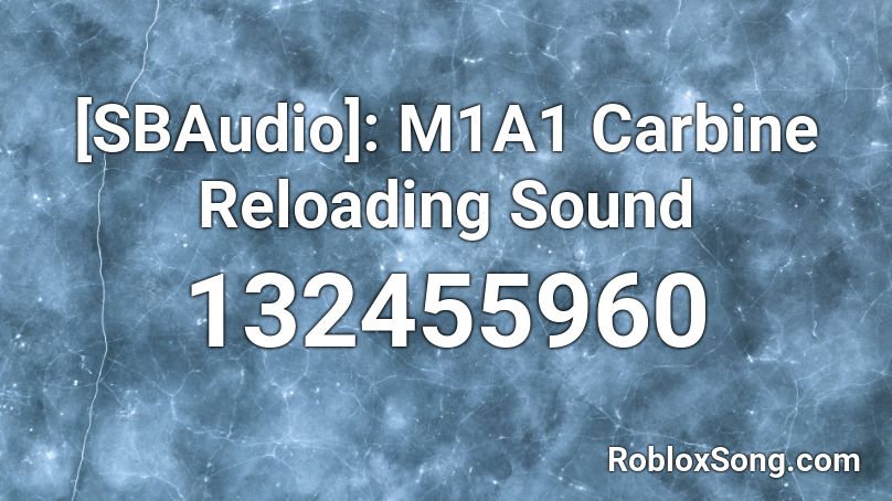 [SBAudio]: M1A1 Carbine Reloading Sound Roblox ID