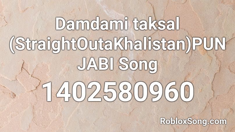 Damdami taksal (StraightOutaKhalistan)PUNJABI Song Roblox ID