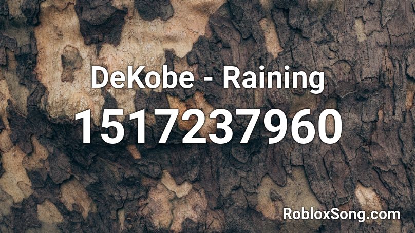 DeKobe - Raining Roblox ID