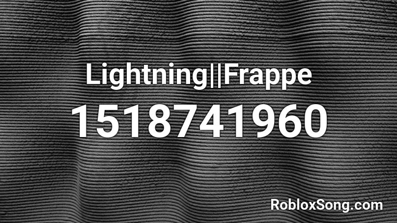 Lightning||Frappe Roblox ID