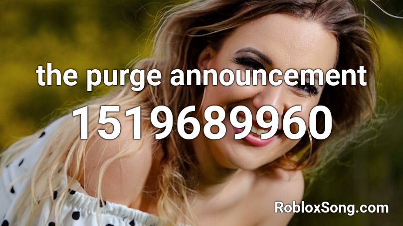 the purge announcement Roblox ID - Roblox music codes