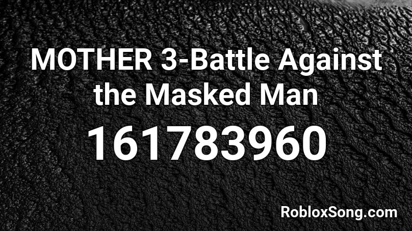 MOTHER 3-Battle Against the Masked Man  Roblox ID