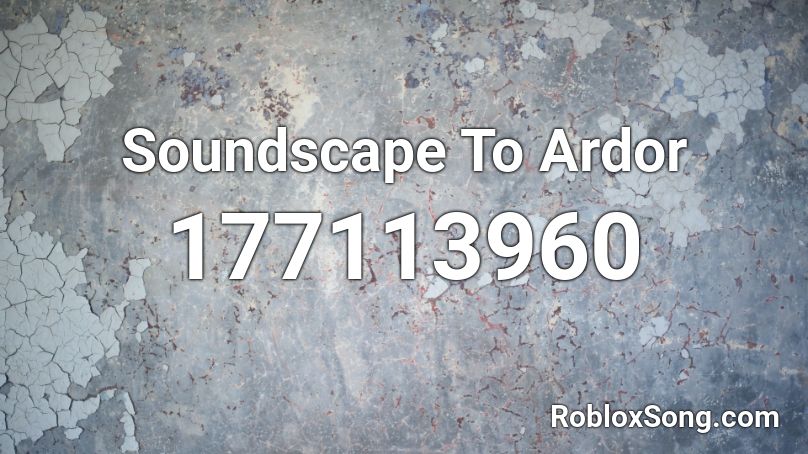 Soundscape To Ardor Roblox ID