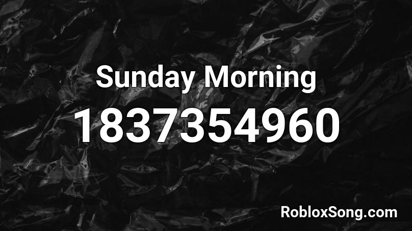 Sunday Morning Roblox ID