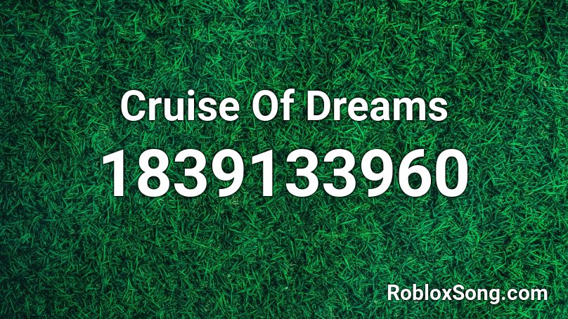 Cruise Of Dreams Roblox ID