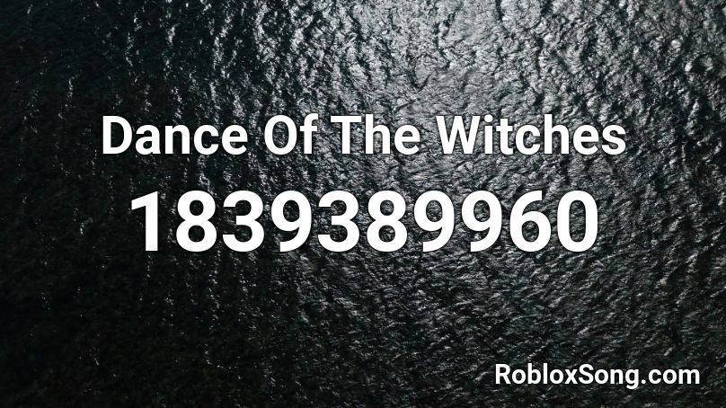 Dance Of The Witches Roblox ID