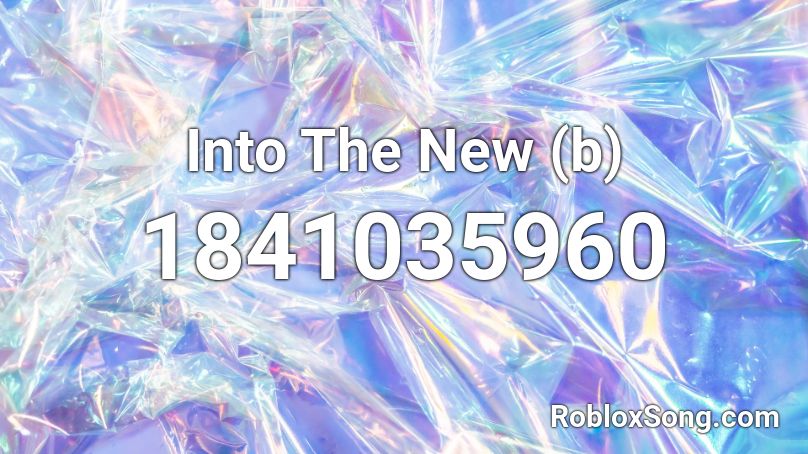 Into The New (b) Roblox ID