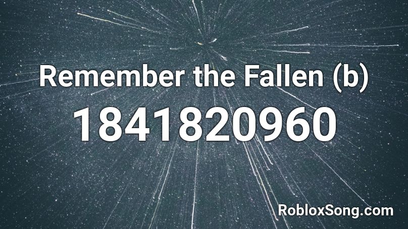 Remember the Fallen (b) Roblox ID