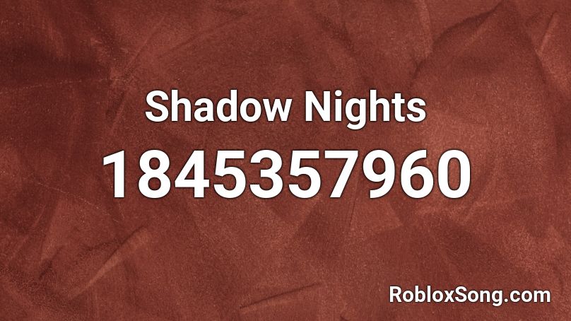 Shadow Nights Roblox ID