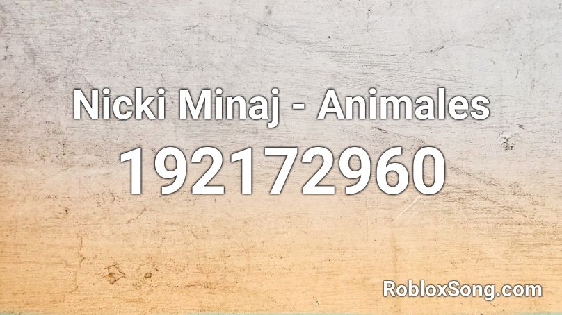 Nicki Minaj - Animales  Roblox ID