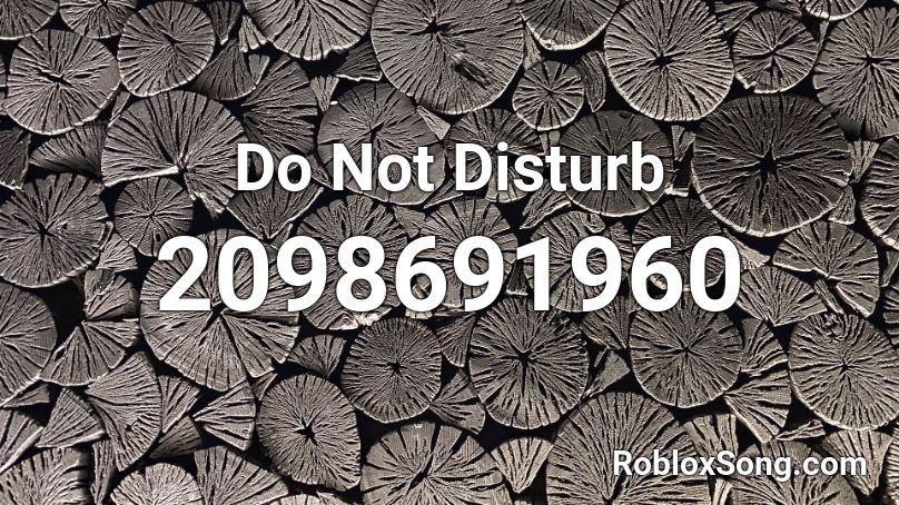 Do Not Disturb Roblox ID